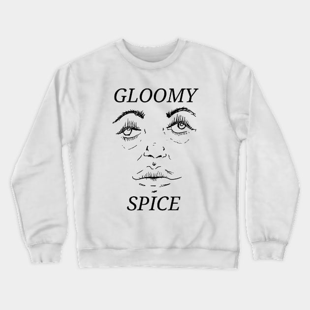 Gloomy Spice Crewneck Sweatshirt by didoriot